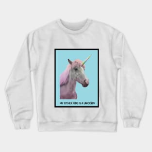 My Other Ride Is A Unicorn Crewneck Sweatshirt